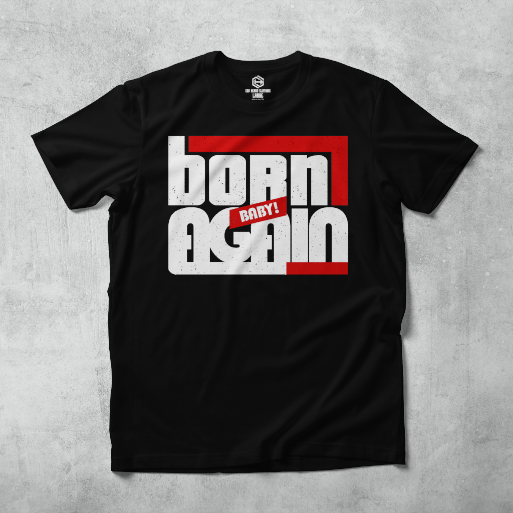 Born Again Baby II T-shirt!