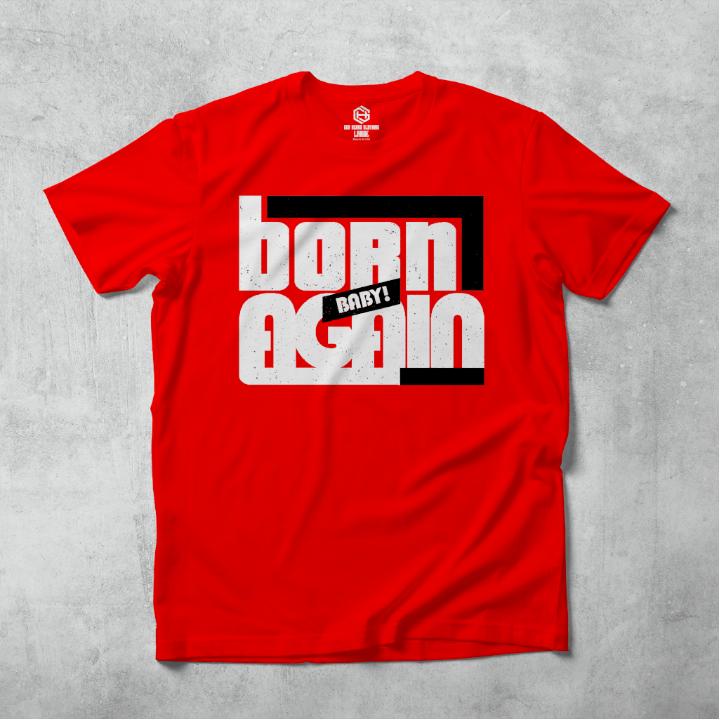 Born Again Baby II T-shirt!