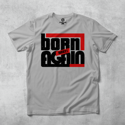 Born Again Baby II T-shirt!