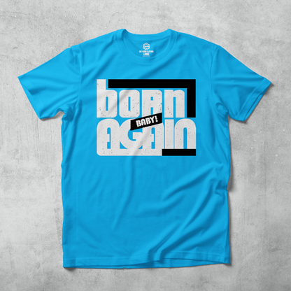 Born Again Baby II T-shirt!