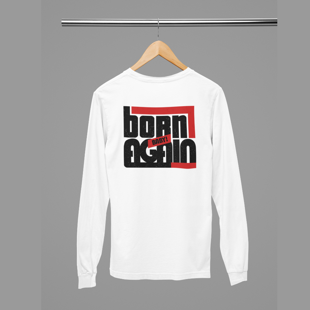 Born Again II Long sleeve shirt!