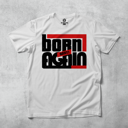 Born Again Baby II T-shirt!