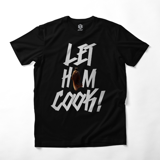 LET HIM COOK! T-shirt