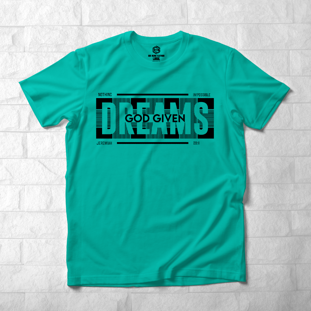 God Given Dreams T-shirt!