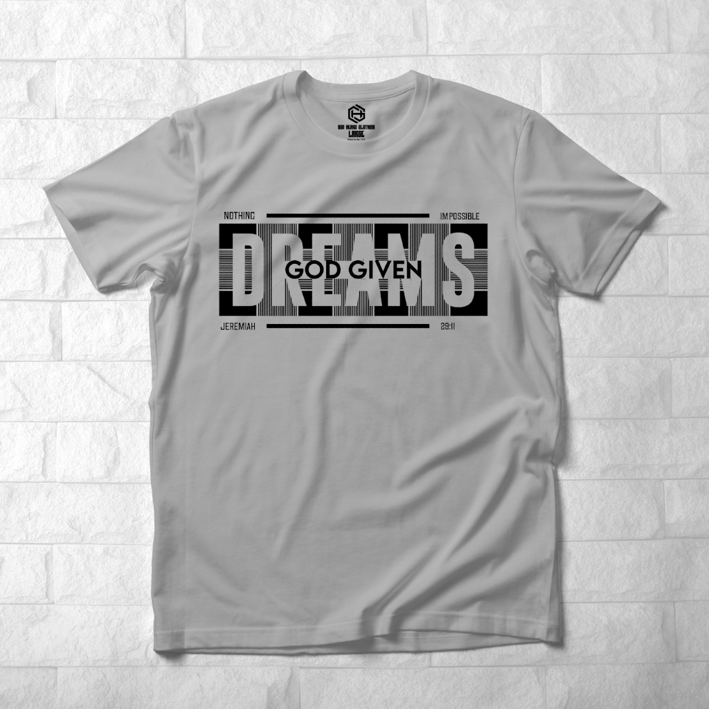 God Given Dreams T-shirt!