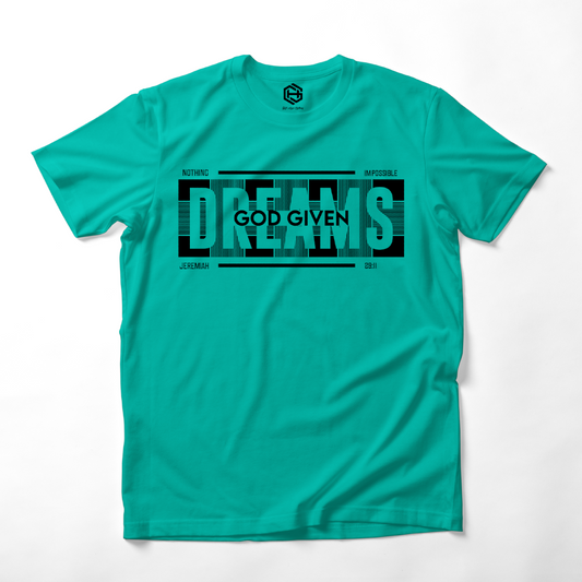 God Given Dreams T-shirt!