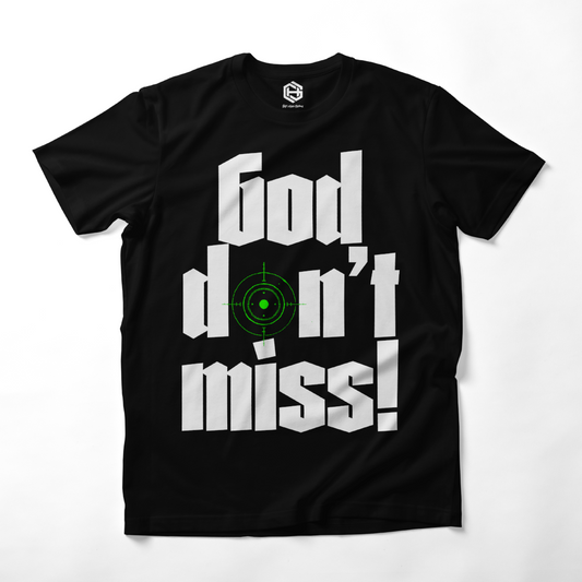 God Don't Miss T-shirt!