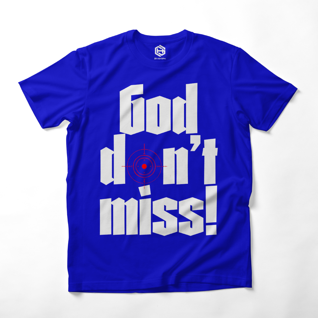 God Don't Miss T-shirt!