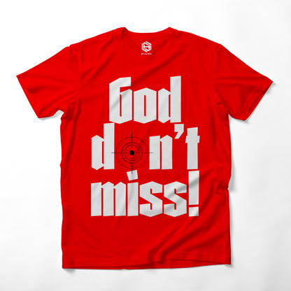 God Don't Miss T-shirt!