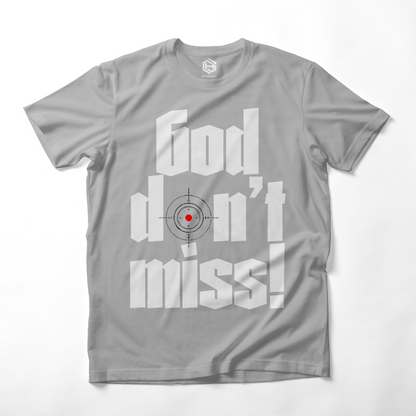 God Don't Miss T-shirt!