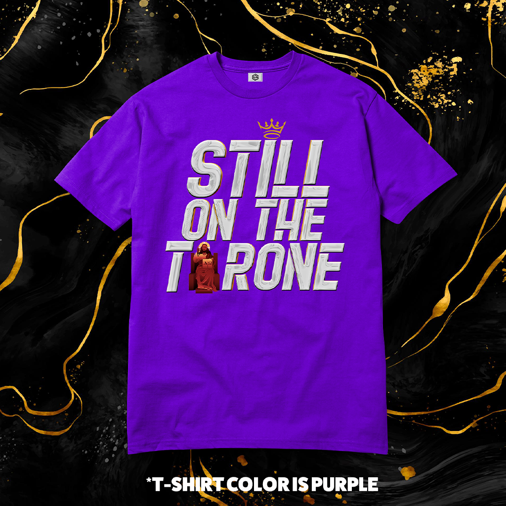 Still On The Throne T-shirt!