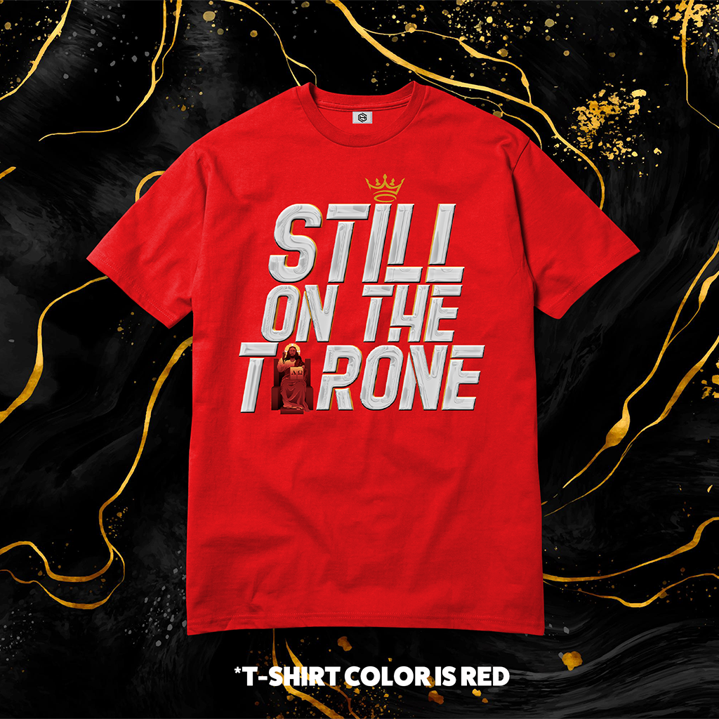 Still On The Throne T-shirt!