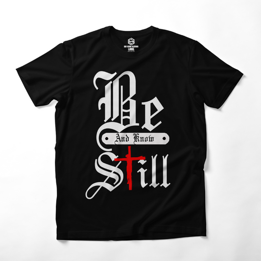 Be Still T-shirt!