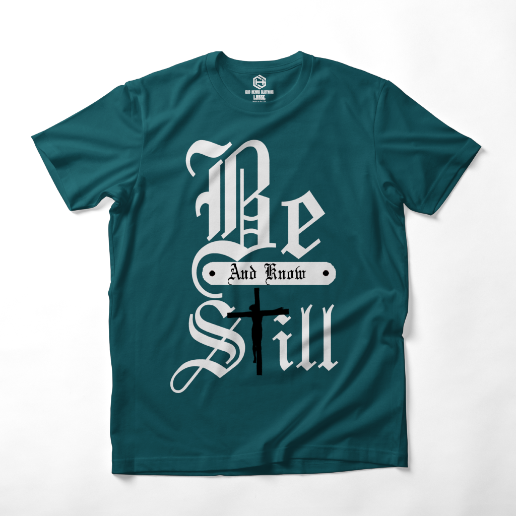 Be Still T-shirt!