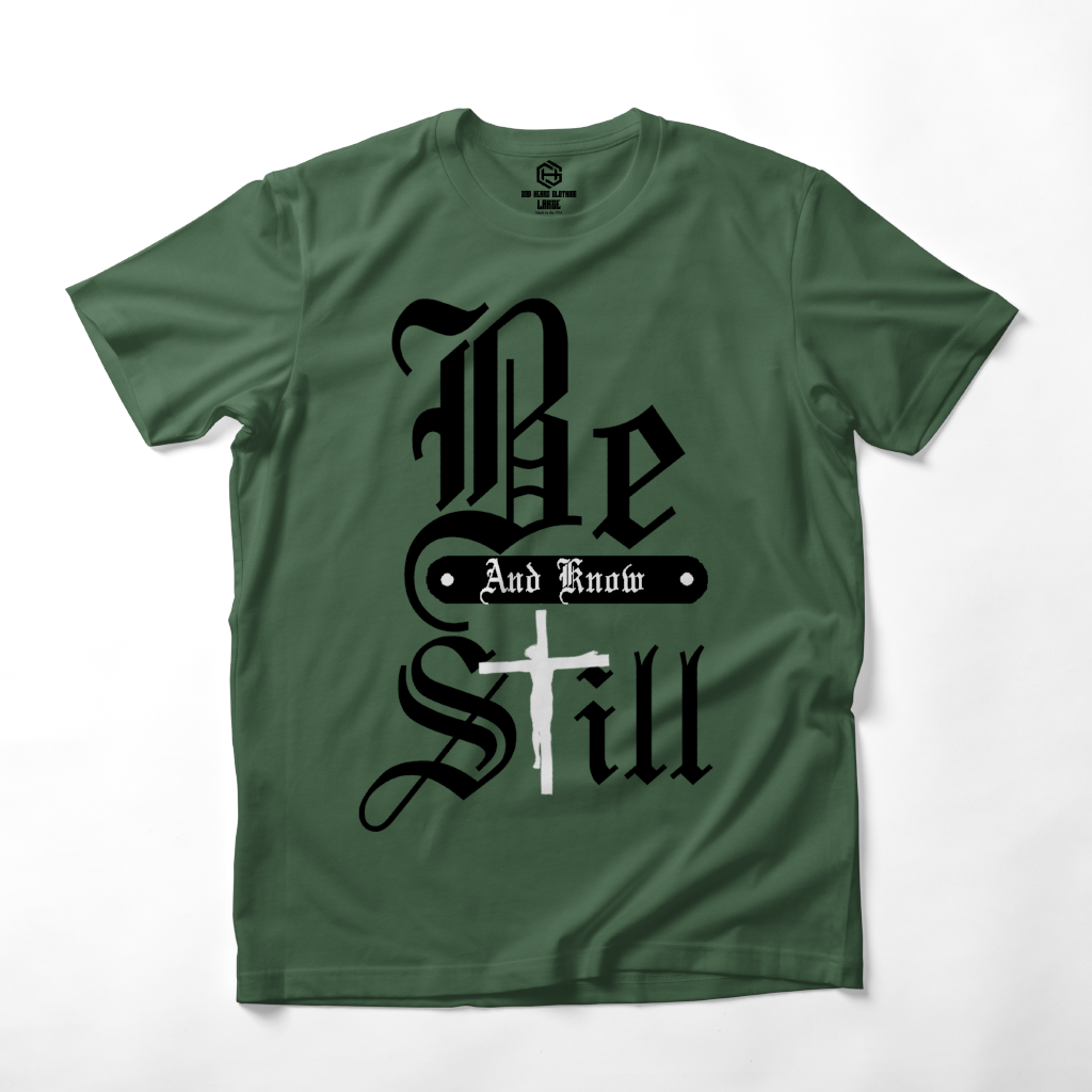 Be Still T-shirt!