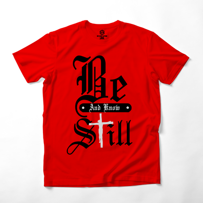 Be Still T-shirt!