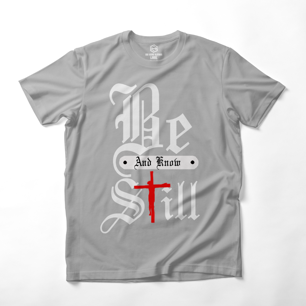 Be Still T-shirt!