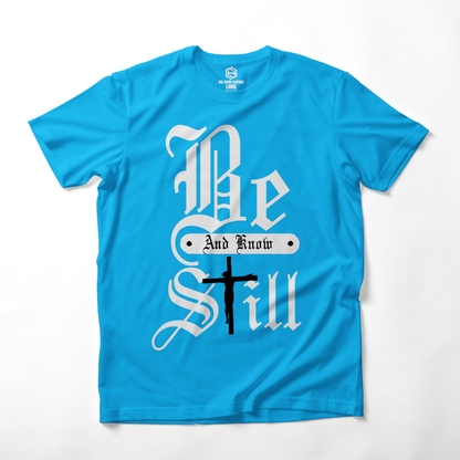 Be Still T-shirt!