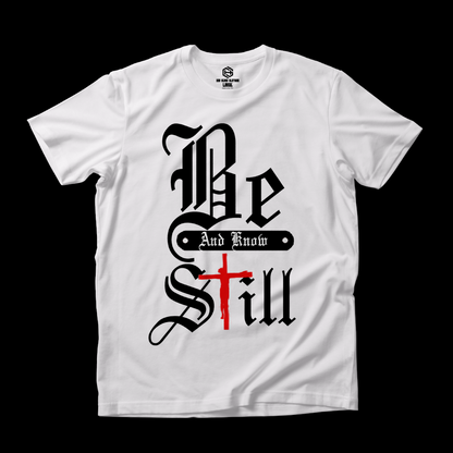 Be Still T-shirt!