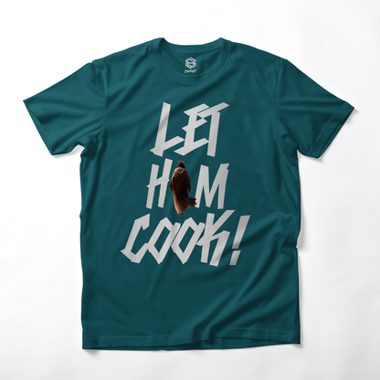 LET HIM COOK! T-shirt