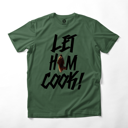 LET HIM COOK! T-shirt