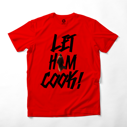 LET HIM COOK! T-shirt