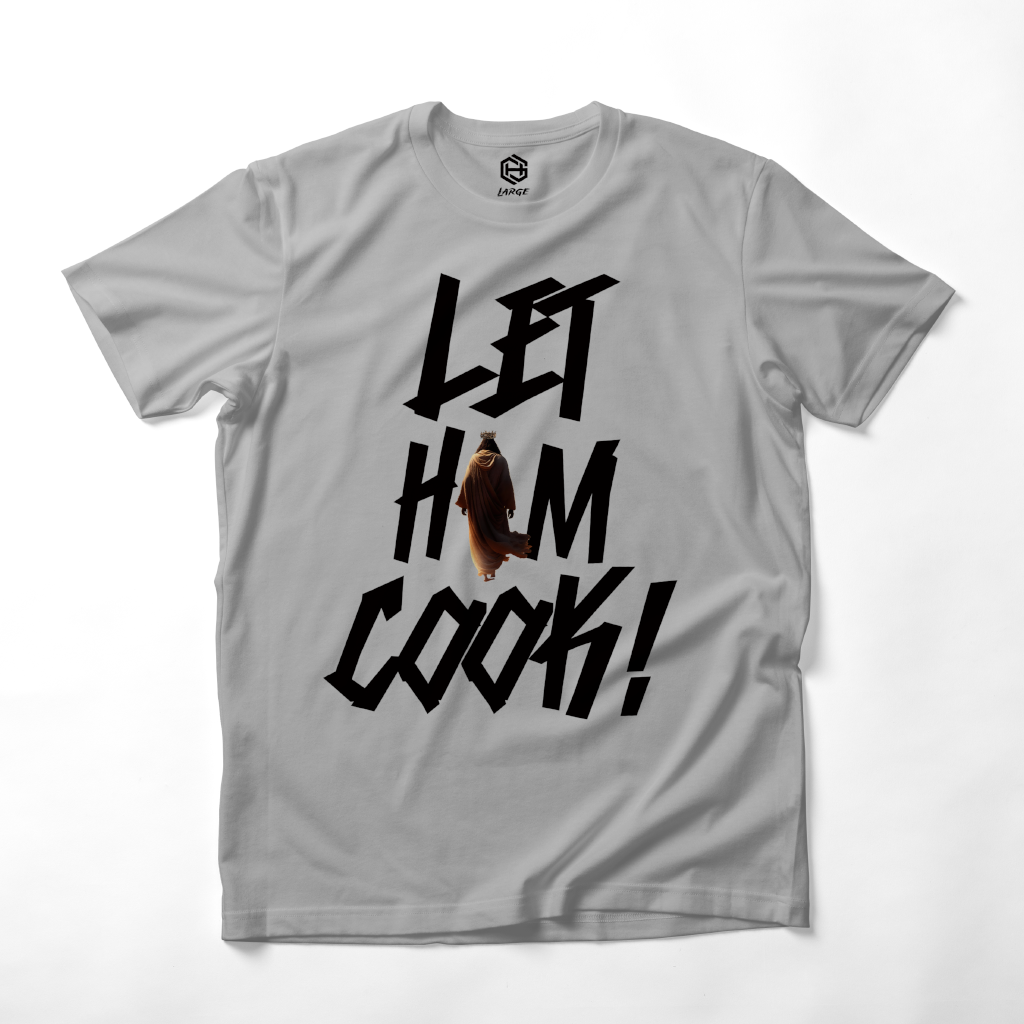 LET HIM COOK! T-shirt