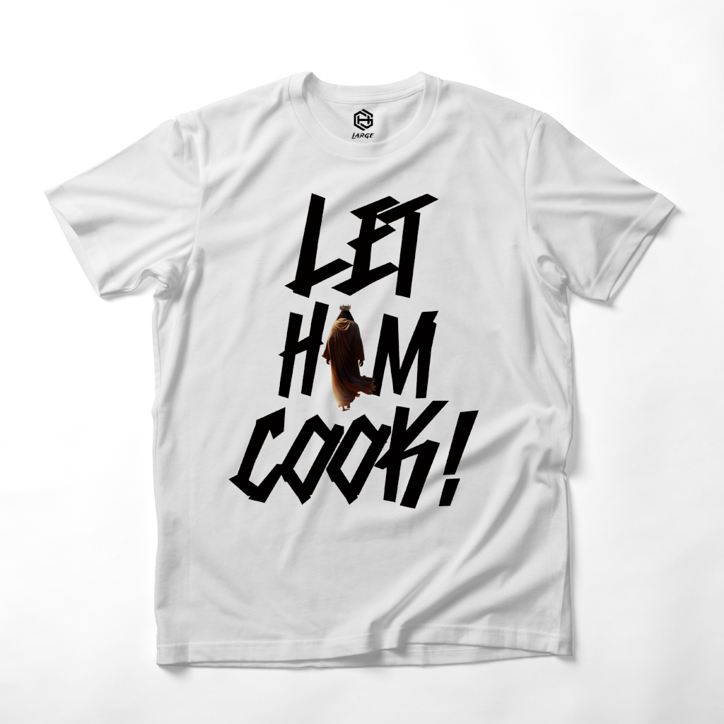 LET HIM COOK! T-shirt