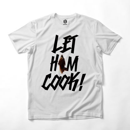 LET HIM COOK! T-shirt