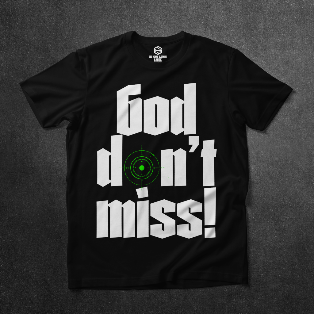 God Don't Miss T-shirt!