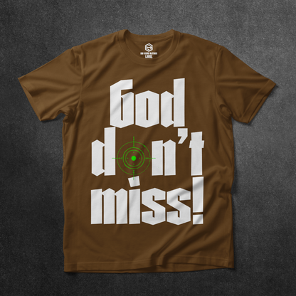 God Don't Miss T-shirt!