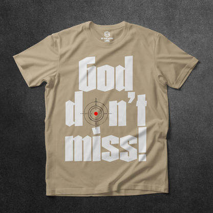 God Don't Miss T-shirt!