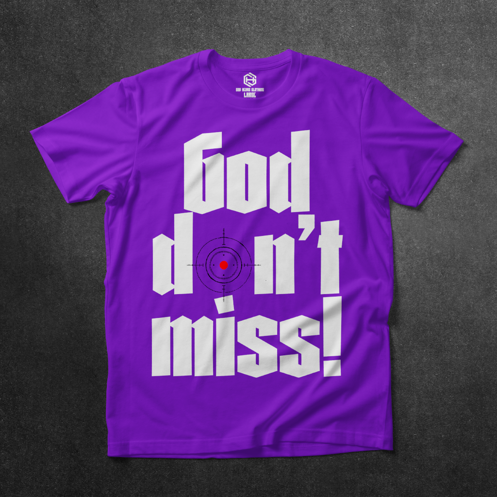 God Don't Miss T-shirt!