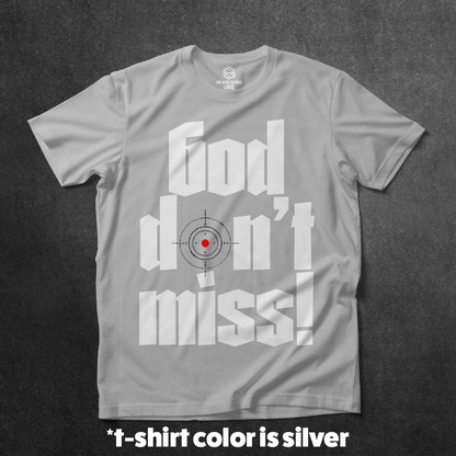 God Don't Miss T-shirt!